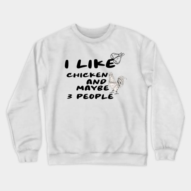 I Like Chicken and Maybe 3 People Crewneck Sweatshirt by Officail STORE